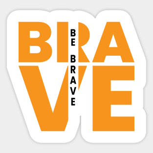 Be brave creative typography design Sticker